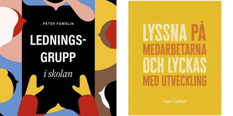 Bokomslag Ledningsgrupp i skolan och Lyssna på medarbetarna och lyckas med utveckling. 