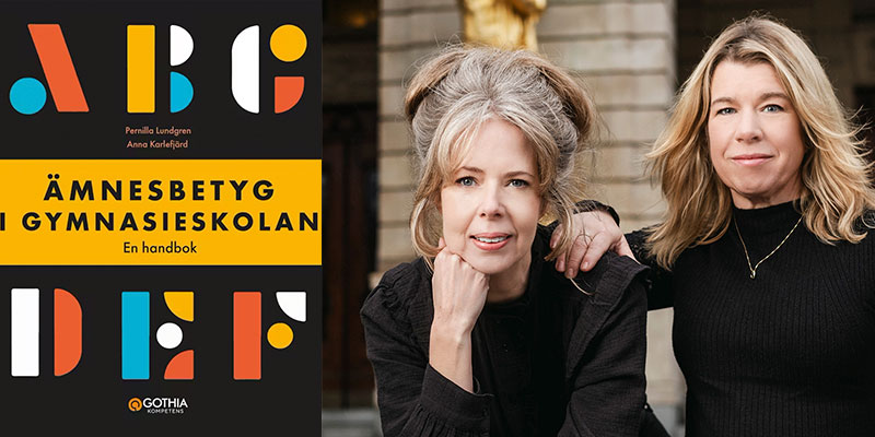 Pernilla Lundgren och Anna Karlefjärd, författare till boken Ämnesbetyg i gymnasieskolan foto: Marcus Gustafsson